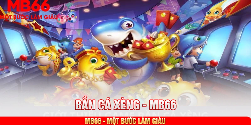 Đôi nét về bắn cá xèng