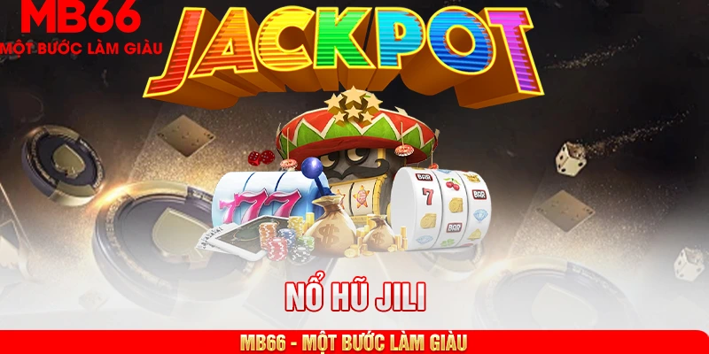 Bí quyết chơi game nổ hũ Jili hiệu quả tại trang cá cược