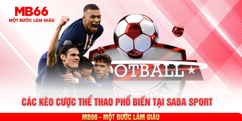 Các kèo cược thể thao phổ biến tại SABA Sport