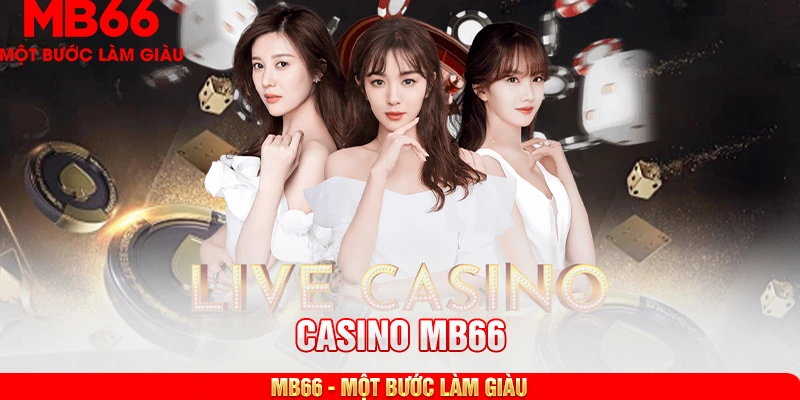 Đôi điều cần nắm về danh mục casino Mb66 trong năm 2025