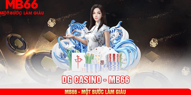 Nguyên nhân nên cá cược tại DG Casino MB66
