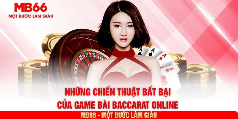 Những chiến thuật bất bại của game bài baccarat online