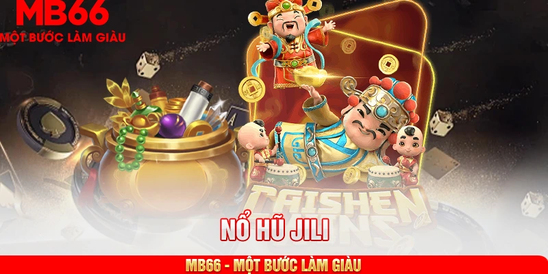 Những trò chơi nổ hũ Jili bất hủ tại nhà cái