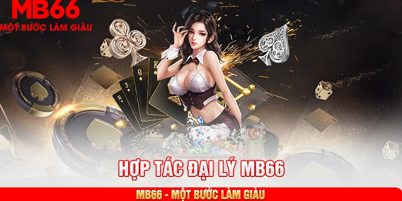 Quyền lợi nhận được khi hợp tác đại lý MB66