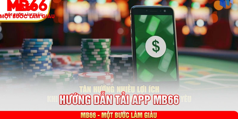 Tận hưởng nhiều lợi ích khi hội viên sở hữu app MB66 trong dế yêu