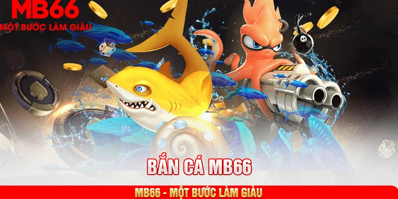 Tính năng nổi bật của sân chơi bắn cá online MB66