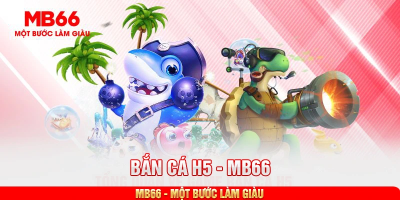 Tổng quan về game bắn cá H5