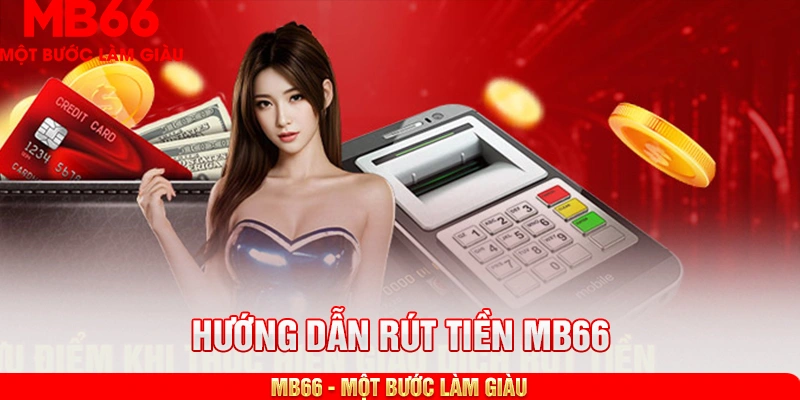 Ưu điểm khi thực hiện giao dịch rút tiền tại MB66